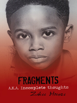 cover image of Fragments A.K.A. Incomplete Thoughts